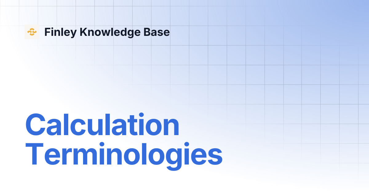 Calculation Terminologies | Finley Knowledge Base